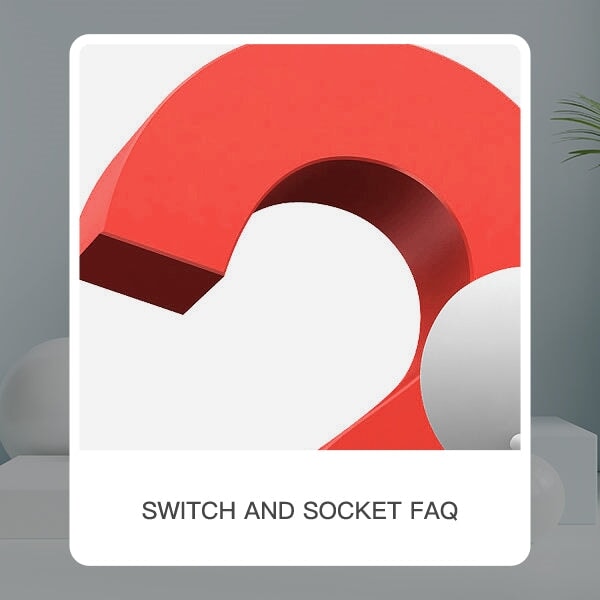Switch And Socket FAQ