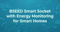 BSEED Smart Socket with Energy Monitoring for Smart Homes