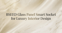 BSEED Glass Panel Smart Socket for Luxury Interior Design