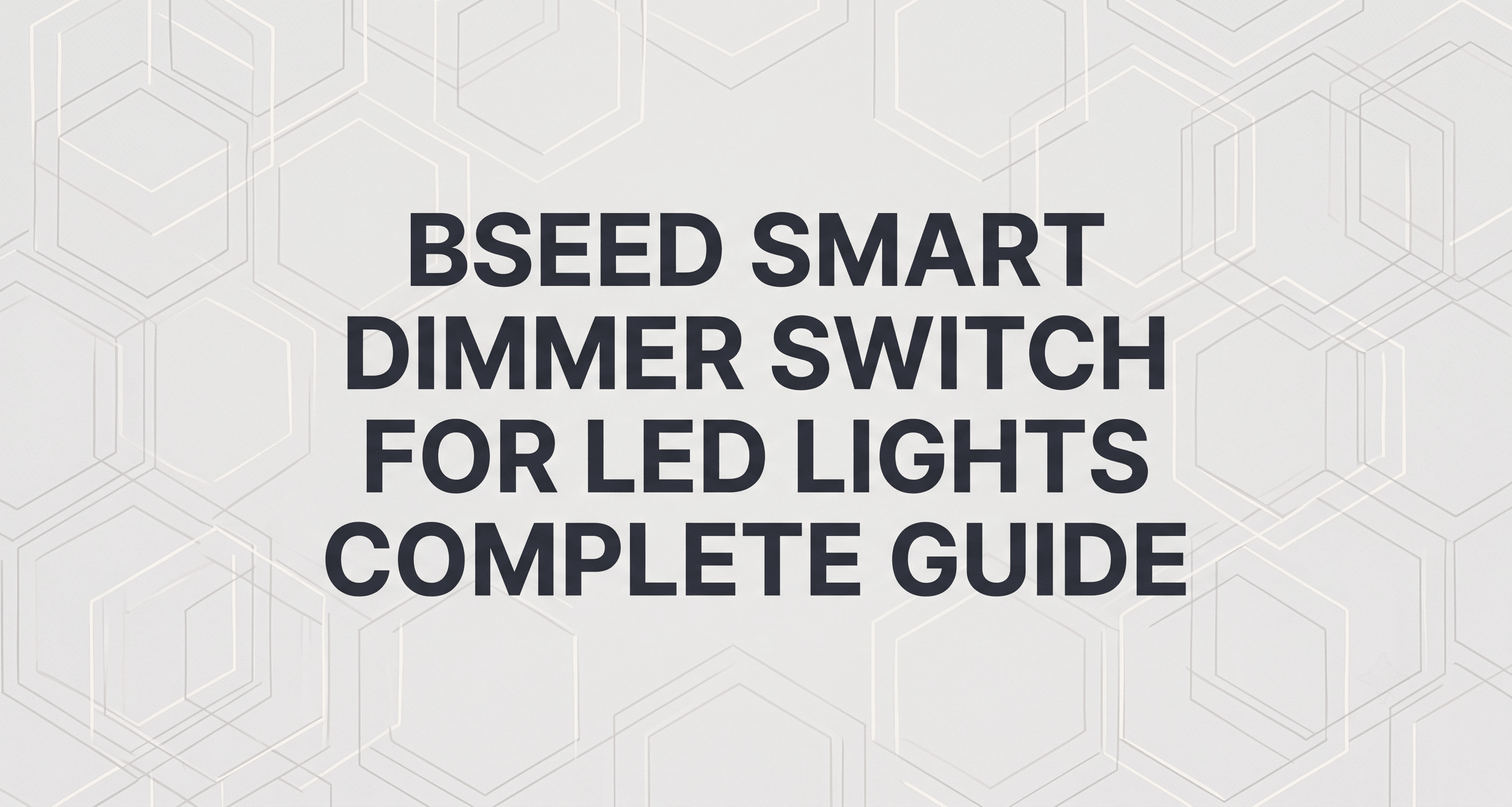 BSEED Smart-Dimmer für LED-Leuchten – Vollständige Anleitung