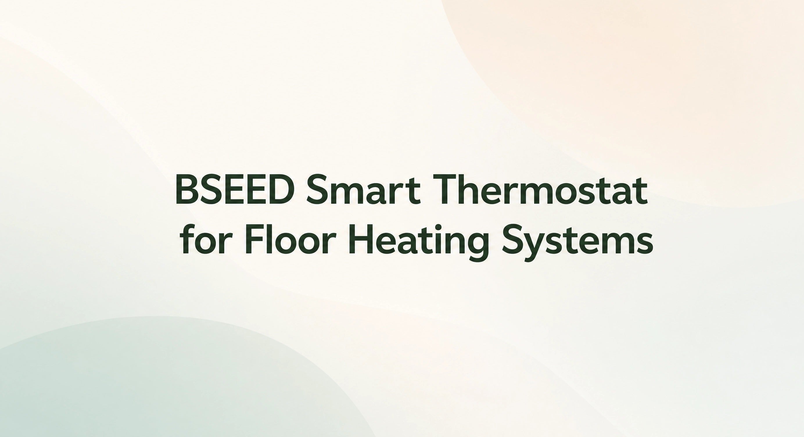 BSEED Smart-Thermostat für Fußbodenheizungssysteme