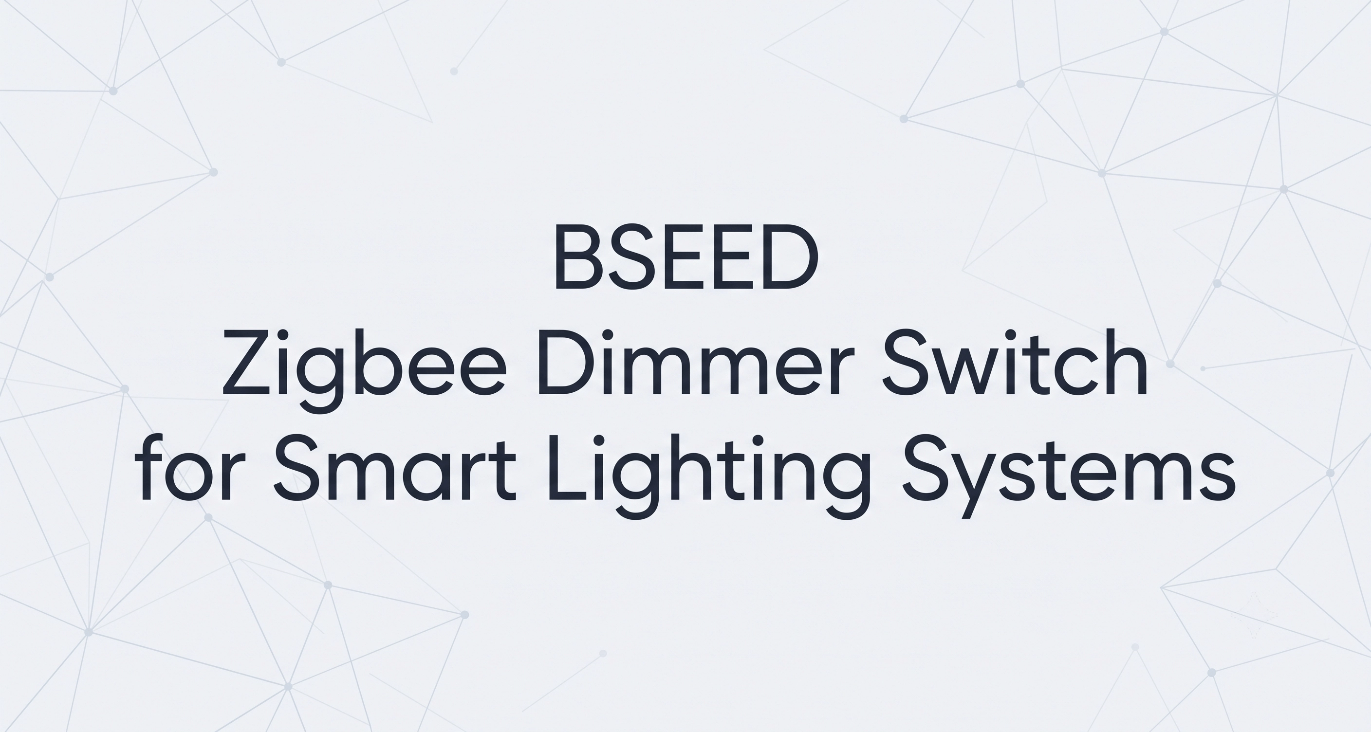 BSEED Zigbee Dimmschalter für intelligente Beleuchtungssysteme