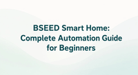 BSEED Smart Home: Vollständiger Automatisierungsleitfaden für Einsteiger