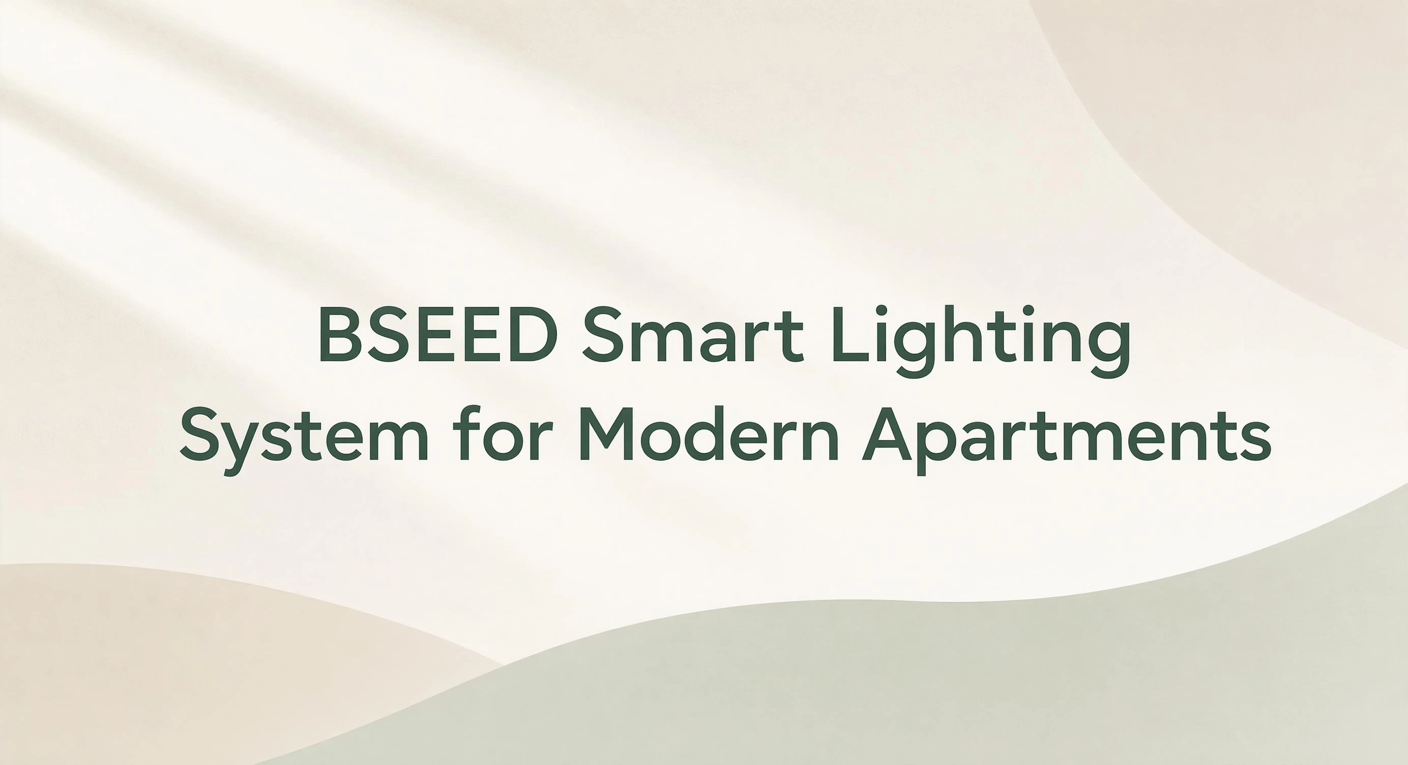 BSEED Smart Lighting System for Modern Apartments