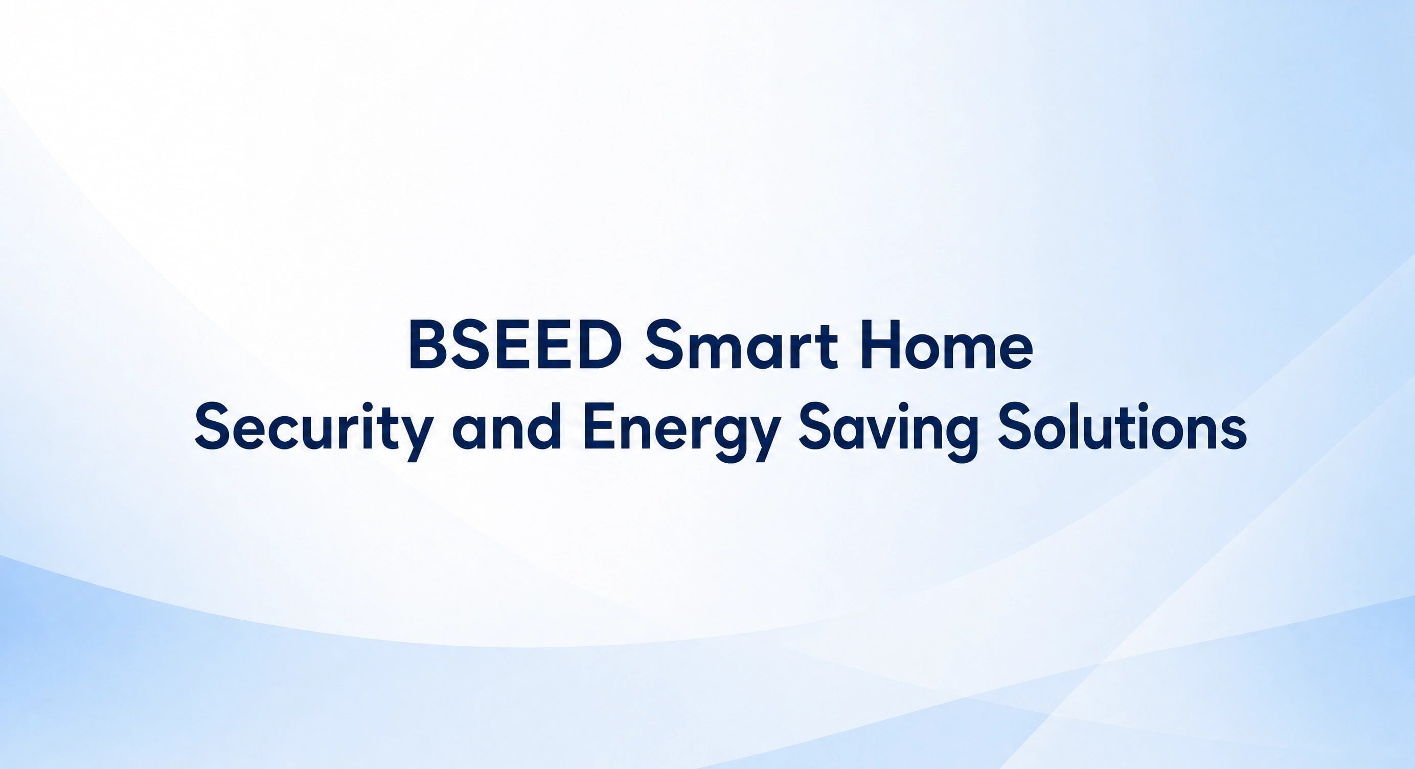 BSEED Smart-Home-Sicherheits- und Energiesparlösungen