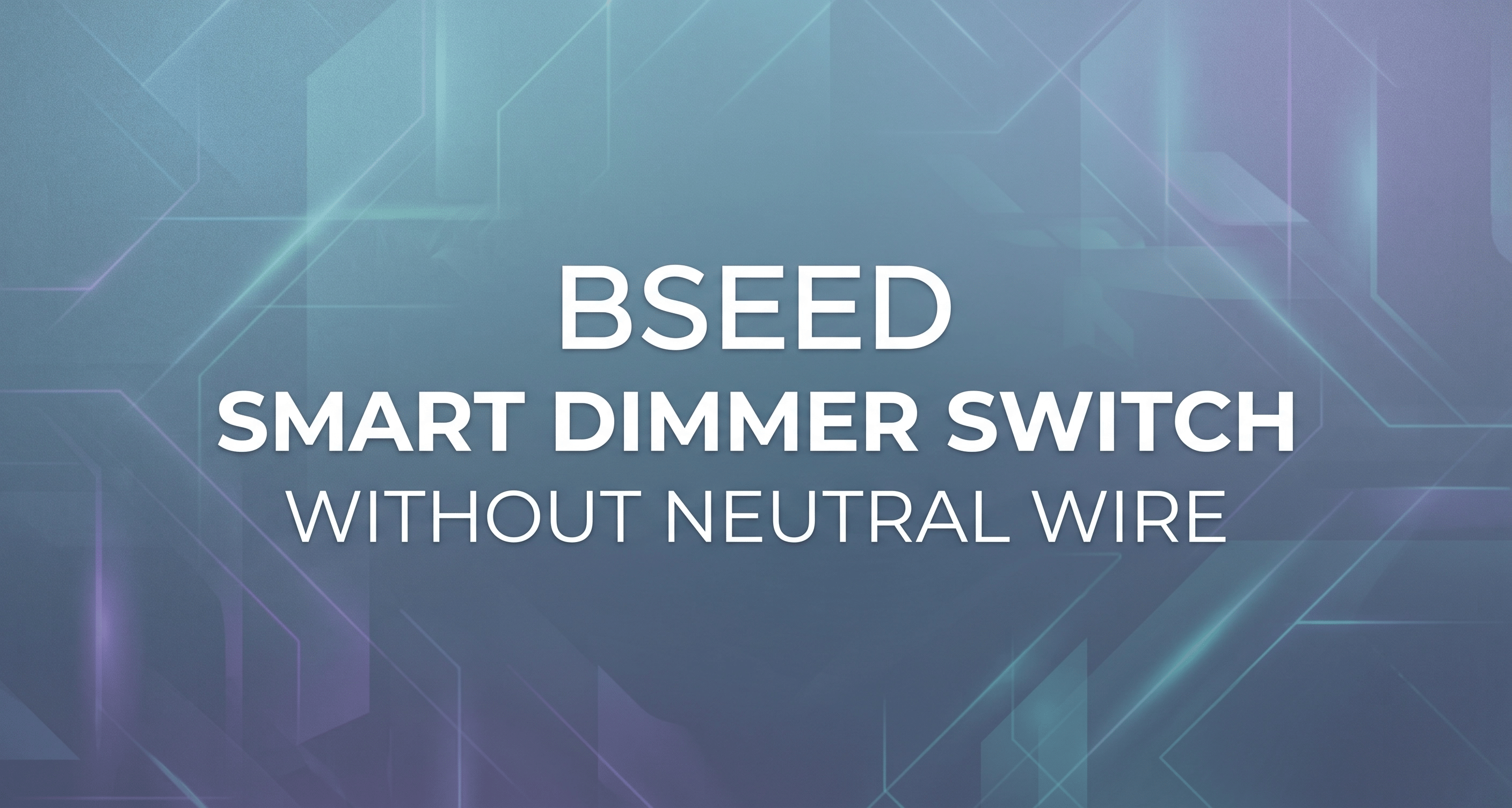 BSEED Smarter Dimmer-Schalter ohne Neutralleiter