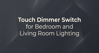 Touch-Dimmschalter für die Beleuchtung in Schlaf- und Wohnzimmer