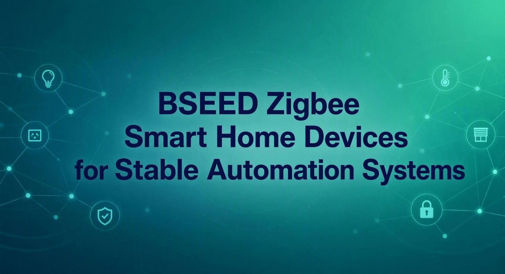BSEED Zigbee Smart Home Devices for Stable Automation Systems