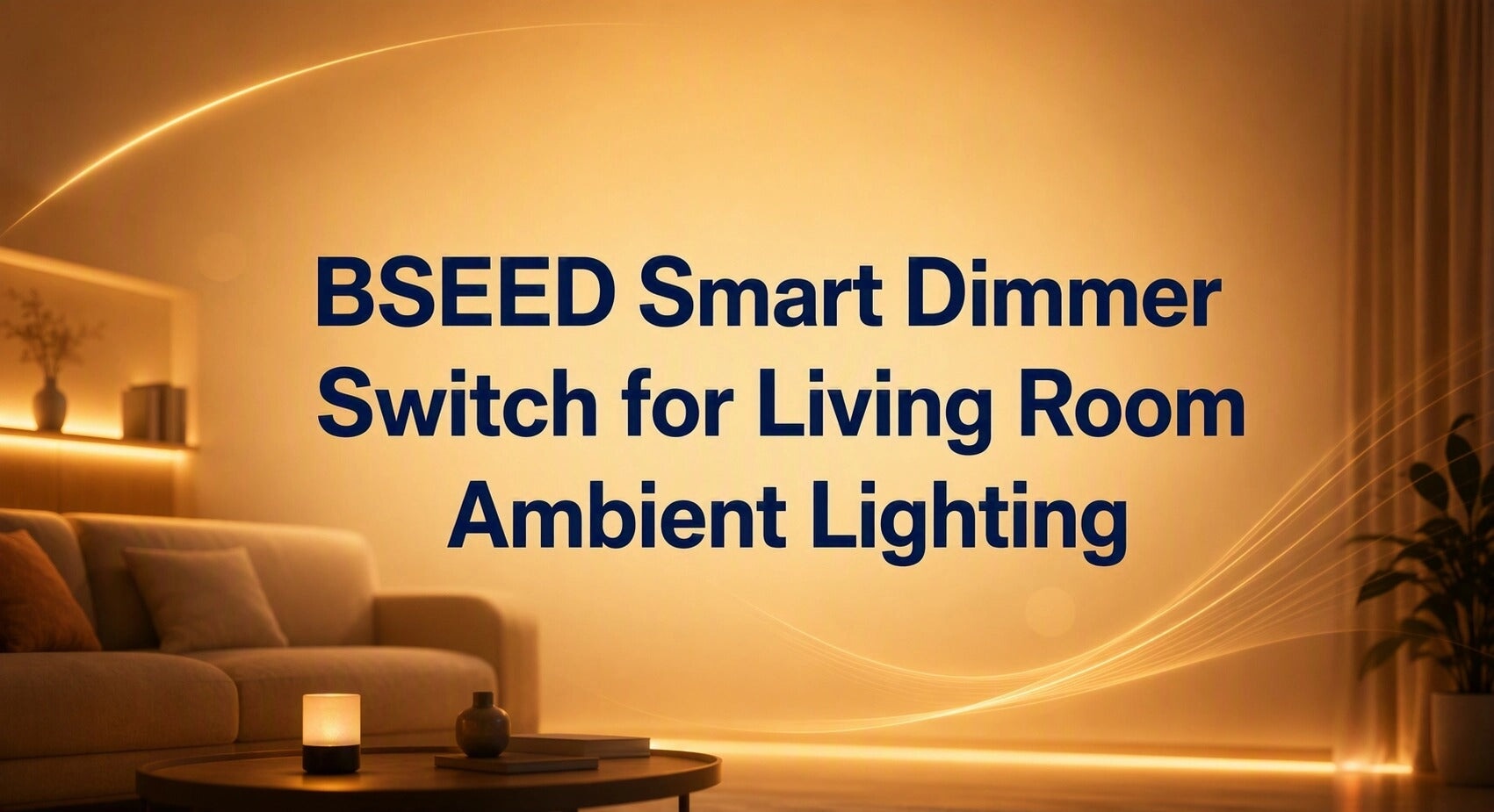 BSEED Smart Dimmer Switch for Living Room Ambient Lighting