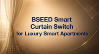 BSEED Smart Curtain Switch for Luxury Smart Apartments