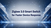 Zigbee 3.0 Smart Switch for Faster Device Response