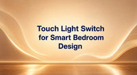 Touch Light Switch for Smart Bedroom Design
