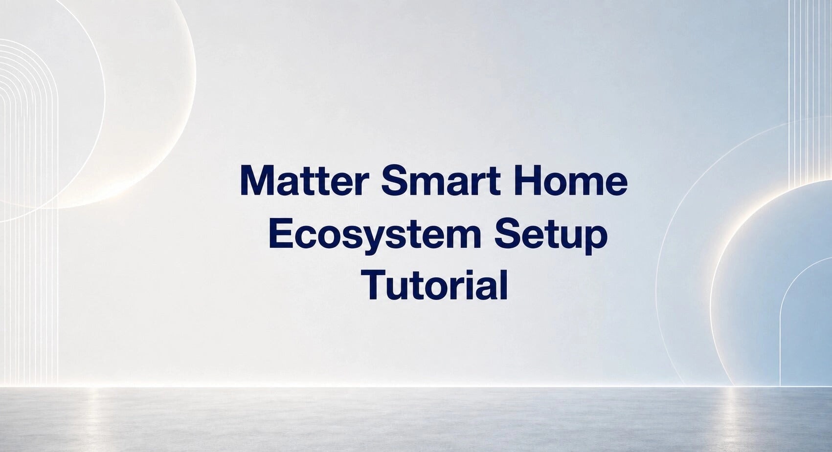 Matter Smart Home Ecosystem Setup Tutorial