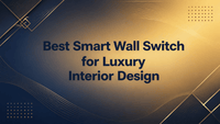 Meilleur interrupteur mural intelligent pour un design d'intérieur luxueux