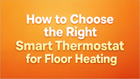 How to Choose the Right Smart Thermostat for Floor Heating